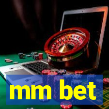 mm bet